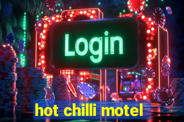 hot chilli motel